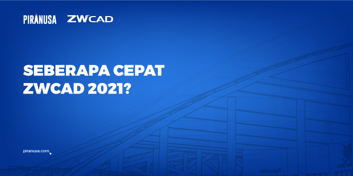 seberapa cepat zwcad 2021