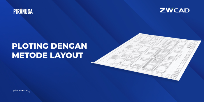 Plotting dengan metode layout di zwcad