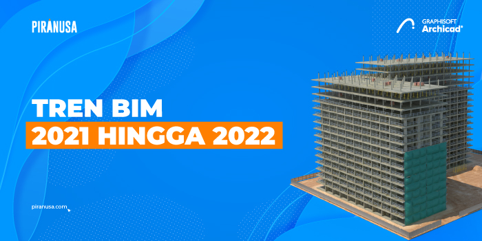 Tren BIM 2021 Hingga 2022