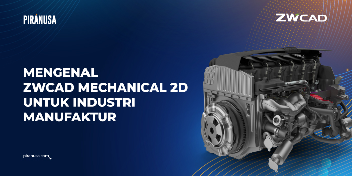 Mengenal-ZWCAD-Mechanical-2D-untuk-Industri-Manufaktur