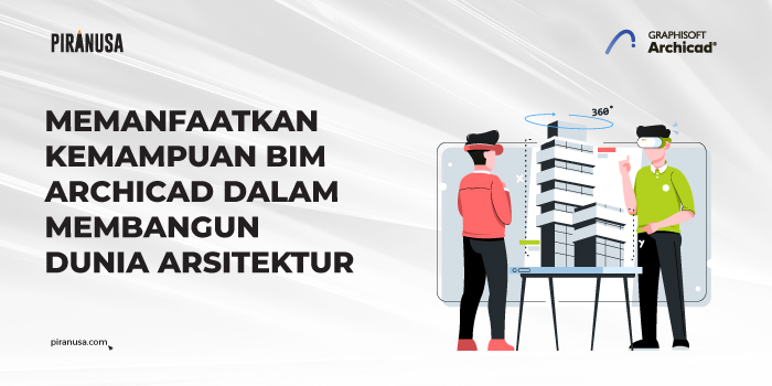 Memanfaatkan-Kemampuan-BIM-ArchiCAD-dalam-Membangun-Dunia-Arsitektur