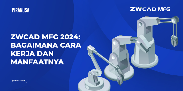 ZWCAD-MFG-2024-Bagaimana-Cara-Kerja-dan-Manfaatnya