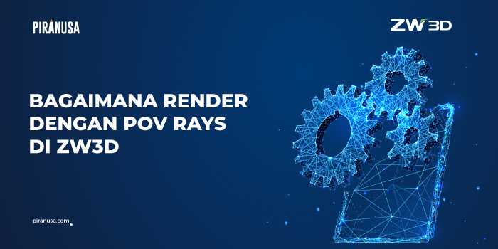 Bagaimana-Render-dengan-POV-Rays-di-ZW3D