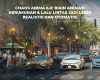 Chaos Anima 6.0: Bikin Animasi Kerumunan & Lalu Lintas Jadi Lebih Realistis dan Otomatis!