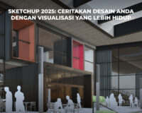 SketchUp 2025: Ceritakan Desain Anda dengan Visualisasi yang Lebih Hidup